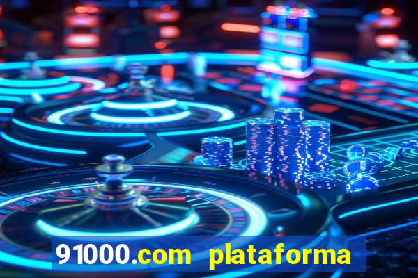 91000.com plataforma de jogos